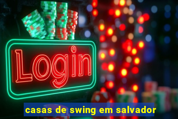 casas de swing em salvador